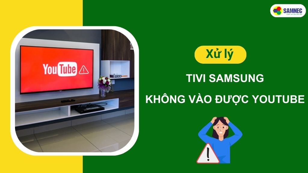 cach xu ly tivi samsung khong vao duoc youtube 01