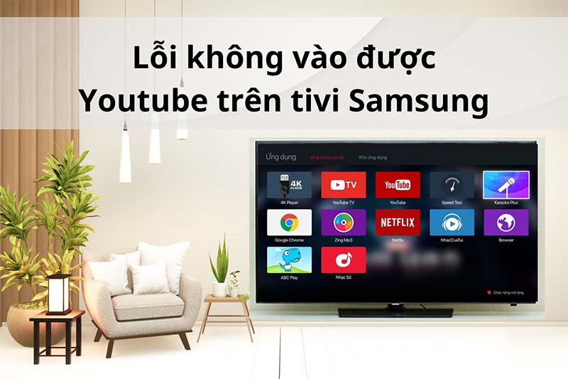 Tivi Samsung Không Vào Được YouTube – Nguyên Nhân & Cách Khắc Phục Hiệu Quả Tivi Samsung Không Vào Được YouTube – Nguyên Nhân & Cách Khắc Phục Hiệu Quả